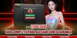 75W Login - Guia Completo Para Acessar Com Segurança