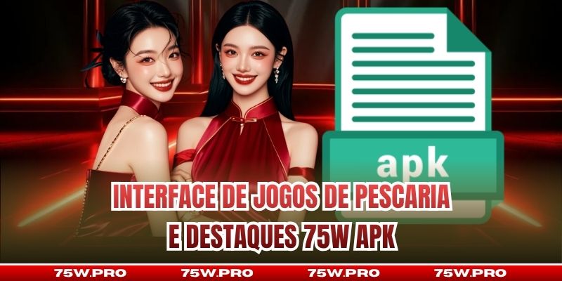 Interface de jogos de pescaria e destaques 75W Apk