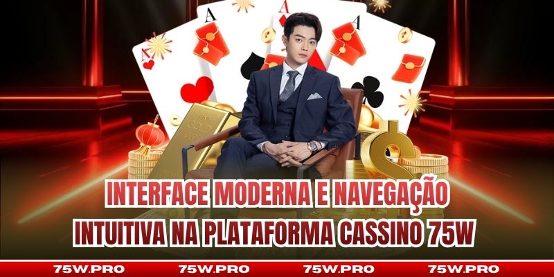 Interface moderna e navegação intuitiva na plataforma Cassino 75W 